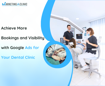 Boost Bookings and Visibility for Your Dental Clinic with Google Ads